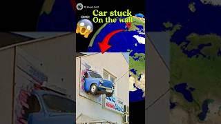 Maybe there is no parking lot 😱🚗🤯 car stuck on the wall on google earth and google maps 🌎 shorts [upl. by Neirod]