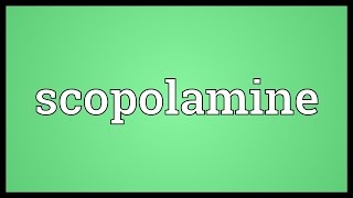 Scopolamine Meaning [upl. by Atinit]