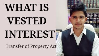 What is Vested Interest  Section 19  Transfer of Property Act  Vested Interest Explained [upl. by Heiner84]