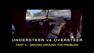 Understeer vs Oversteer Part 4  Driving Around the Problem [upl. by Guyon264]