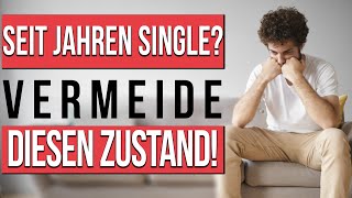 SingleMann seit Jahren Vorsicht vor diesem Zustand Partnersuche für Männer [upl. by Silverts242]