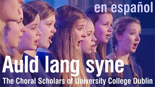 Auld lang syne  The Choral Scholars of University College Dublin subtitulada [upl. by Yentuoc]