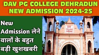 DAV PG COLLEGE DEHRADUN NEW ADMISSION 202425 SESSION LATEST UPDATE [upl. by Jones]