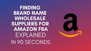 How To Find Brand Name Wholesale Suppliers For Amazon FBA 2024 [upl. by Ellehsal]