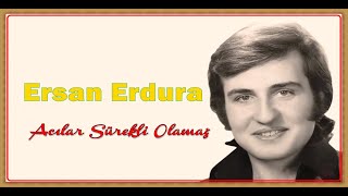 ERSAN ERDURAACILAR SÜREKLİ OLAMAZ1978 [upl. by Atsylac384]