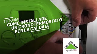 Installare un cronotermostato per la caldaia  Termostato Leroy Merlin [upl. by Kentigerma]