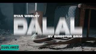 DALAL  Ryan Wesley  Official Music Video  SUBLIMED By Director Grim [upl. by Andeee720]