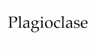 How to Pronounce Plagioclase [upl. by Nauqit]