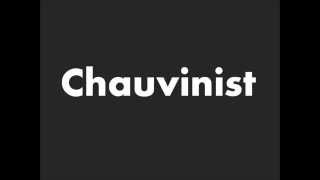 How to Pronounce Chauvinist [upl. by Alyak]