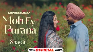 Moh Ey Purana  Official Video  Satinder Sartaaj  Shayar  Neeru Bajwa  Latest Punjabi Song 2024 [upl. by Let]