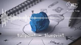 Ballpoint  Blueprint Rocking Cogs [upl. by Melissa]