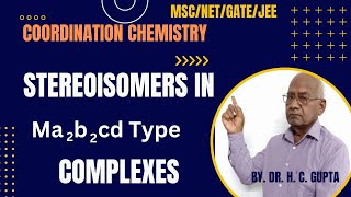 Stereoisomers in Ma2b2cd complexes I Coordination chemistry  MScNET JEE mains  Dr H C Gupta [upl. by Jeramey846]