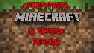 Creepypasta Minecraft  La Version Perdida Loquendo [upl. by Avraham]