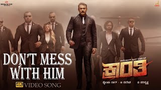 Kranti  Dont Mess With Him 4K Video Song  Darshan Thoogudeepa VHarikrishna  Shylaja NagBSuresha [upl. by Giliane]