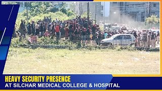 HEAVY SECURITY PRESENCE AT SILCHAR MEDICAL COLLEGE amp HOSPITAL  16 NOV 2024 [upl. by Appel]