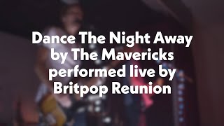 Dance The Night Away by The Mavericks live cover by Britpop Reunion 90s Party Band [upl. by Neleb]