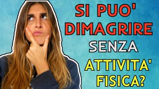 SI PUO DIMAGRIRE SENZA ATTIVITA FISICA [upl. by Archy]