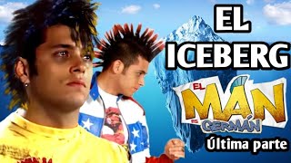 El iceberg de El Man es Germán  parte 3 final [upl. by Lokkin]