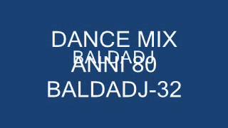 DANCE MIX ANNI 80 BALDADJ 32 [upl. by Yuma503]