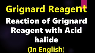 Reaction of grignard reagent with acid halide [upl. by Rehpotsirk]