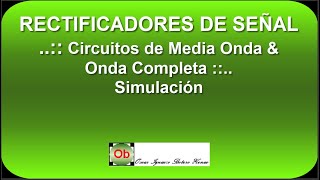 Rectificadores de Señal circuitos de Media Onda amp Onda Completa  Simulación Proteus y Multisim [upl. by Nylasej]