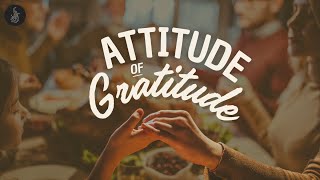 Attitude of Gratitude  Sunday November 3 [upl. by Hosea]