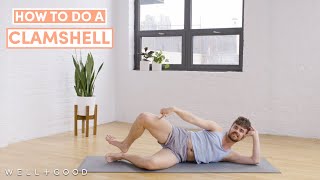 How to do a Clamshell  The Right Way  WellGood [upl. by O'Driscoll]