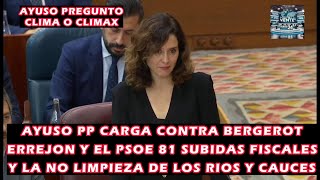 AYUSO CARGA CONTRA BERGEROT ERREJON Y EL PSOE  81 SUBIDAS FISCALES Y LA NO LIMPIEZA DE LOS RIOS [upl. by Asiled]