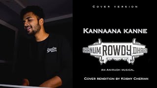 Kannaana kanne  Cover  Naanum rowdy dhaan  Anirudh  Koshy [upl. by Mourant]