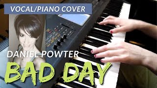 Daniel Powter  Bad Day  PIANO VOCAL COVER [upl. by Iznyl]