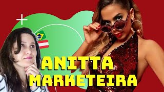 ANITTA COMO EMPRESÁRIA sabe criar ESTRATÉGIAS DE MARKETING eficazes [upl. by Philoo]