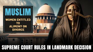 Muslim Women Entitled to Alimony on Divorce  Supreme Court Rules in Landmark Decision [upl. by Arriaet]