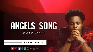 Praiz Singz  Angels Song Prayer Chant  Nathaniel Bassey  Lawrence Oyor  Dunsin Oyekan [upl. by Ariamat262]