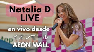 Natalia D LIVE【イオンモールライブ】Live Show en Aeon Mall Yono [upl. by Amikahs]