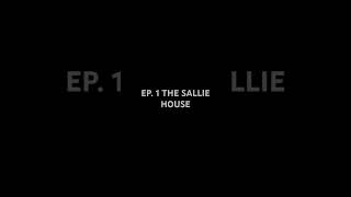 EP1 The Sallie House [upl. by Htiduj]