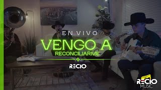 Vengo A Reconciliarme  RECIO Sesión En Vivo [upl. by Itnahs890]