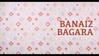 BANAIZ BAGARA [upl. by Seagrave]