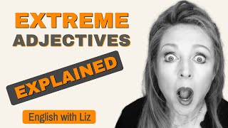 How to Grade Adjectives amp Use EXTREME amp Gradable Adjectives  British English  Free Download [upl. by Mesics101]