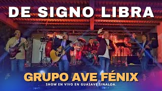 De SIGNO LIBRA  Grupo AVE FÉNIX En vivo fiesta privada [upl. by Bohlin]