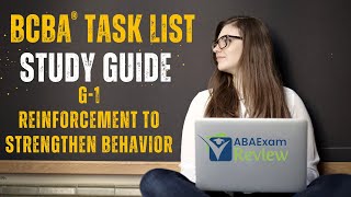 Reinforcement to Strengthen Behavior  BCBA® Task List Study Guide G1  ABA Exam Review [upl. by Oijimer276]