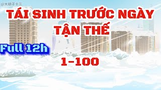 Tái Sinh Trước Ngày Tận Thế Full 12h  1100  Hải Anh Vietsub [upl. by Tonye]