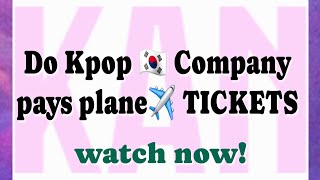 Do Kpop 🇰🇷Company pay plane ✈️ tickets  Kpop Audition  Kpop idol [upl. by Nan]