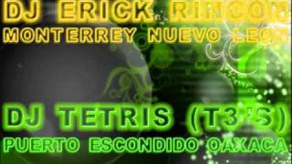 DJ Erick Rincon amp DJ Tetris T3s 2010  Tribal Guarachero amp Tribal Costeño [upl. by Miles]