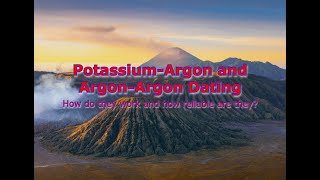 Potassium  Argon and Argon  Argon Dating How do are they wok and how reliable are they [upl. by Yelkrab914]