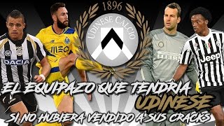 El EQUIPAZO que tendría Udinese si no hubiera vendido a sus cracks 2 [upl. by Forrest747]