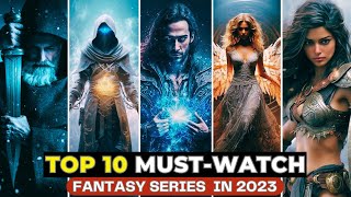 Top 10 Best Fantasy Shows That Will Blow Your Mind  On Netflix Apple TV Amazon Prime [upl. by Ecirtak569]