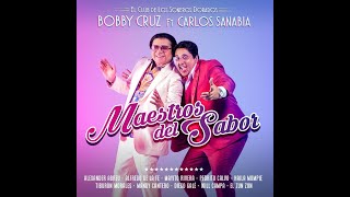 Maestros del Sabor Bobby Cruz ft Carlos Sanabia [upl. by Narual]