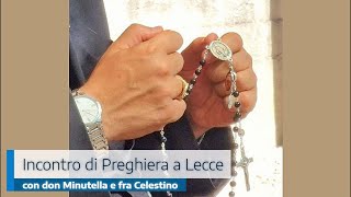 INCONTRO DI PREGHIERA A LECCE CON DON ALESSANDRO M MINUTELLA E FRA CELESTINO DELLA CROCE [upl. by Asereht]