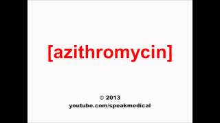 Pronounce Azithromycin  SpeakMedical [upl. by Nilyak]