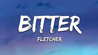 FLETCHER  Bitter Lyrics with Kito [upl. by Ahseniuq]